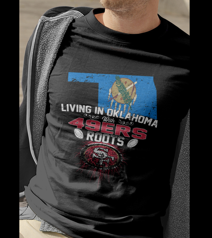 Living In Oklahoma With 49ers Roots Oklahoma Flag San Francisco Football Heritage T-Shirt