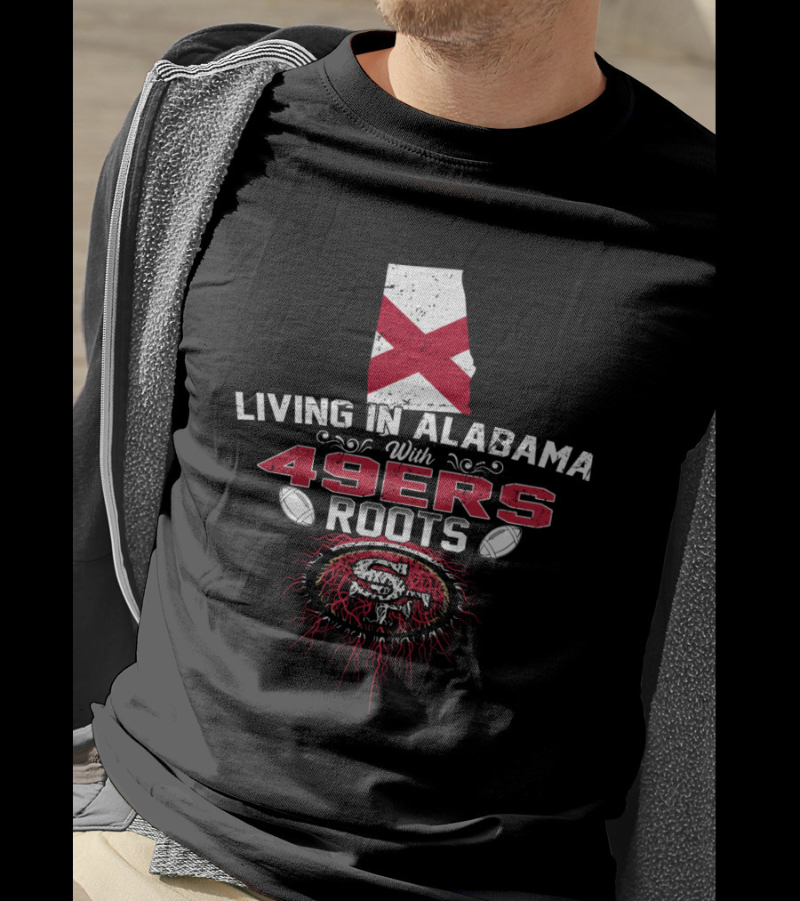 Living In Alabama With 49Ers Roots Featuring Alabama Map And 49Ers T-Shirt