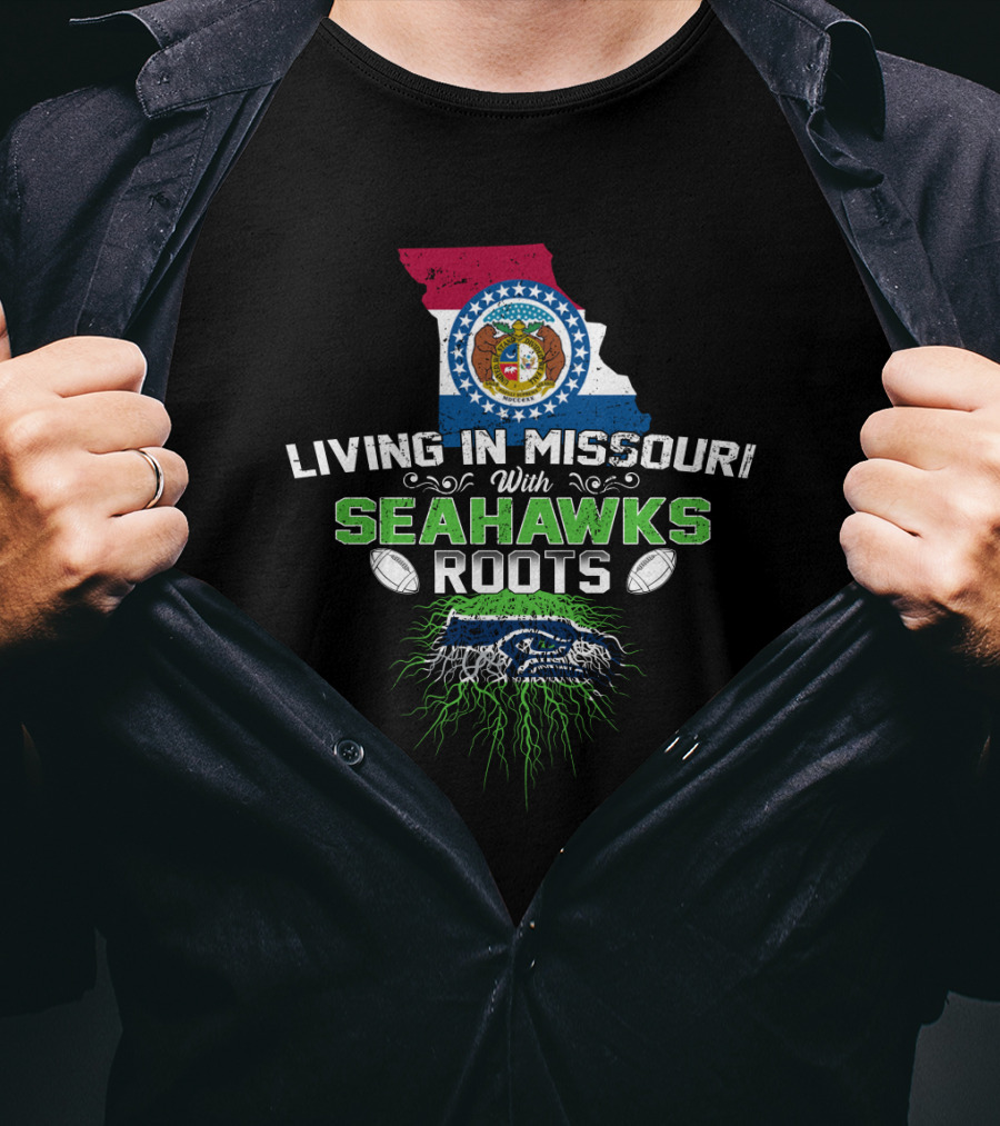 Living In Missouri With Seahawks Roots Missouri State Flag Seahawks Football Passion T-Shirt