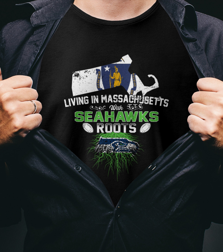 Living In Massachusetts With Seattle Seahawks Roots And Massachusetts State Map T-Shirt