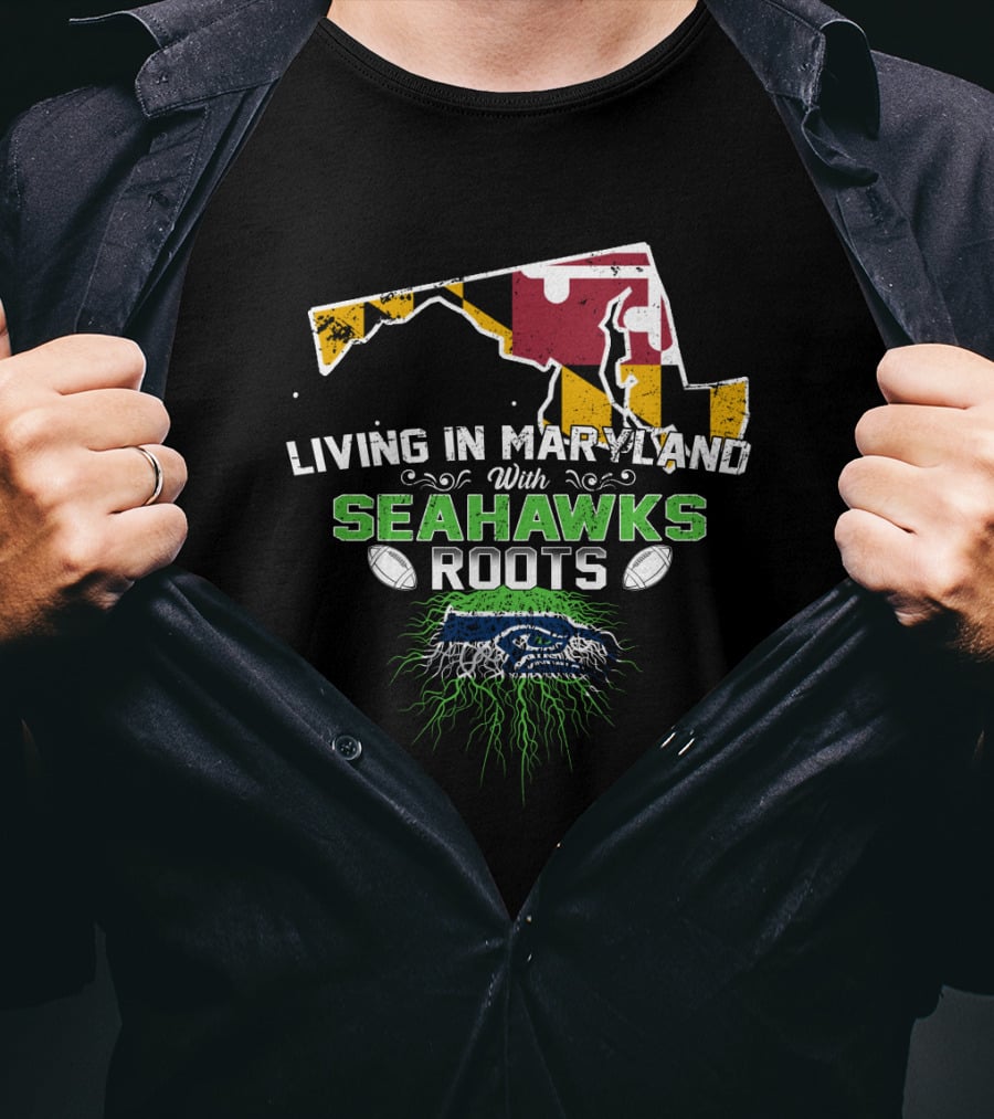 Living In Maryland With Seahawks Roots Maryland Flag And Football Elements T-Shirt