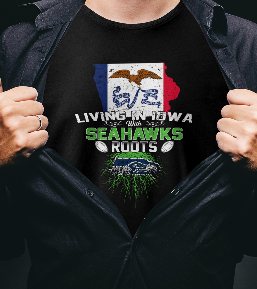 Living In Iowa With Seahawks Roots Liberty Eagle Flag Football Tree T-Shirt