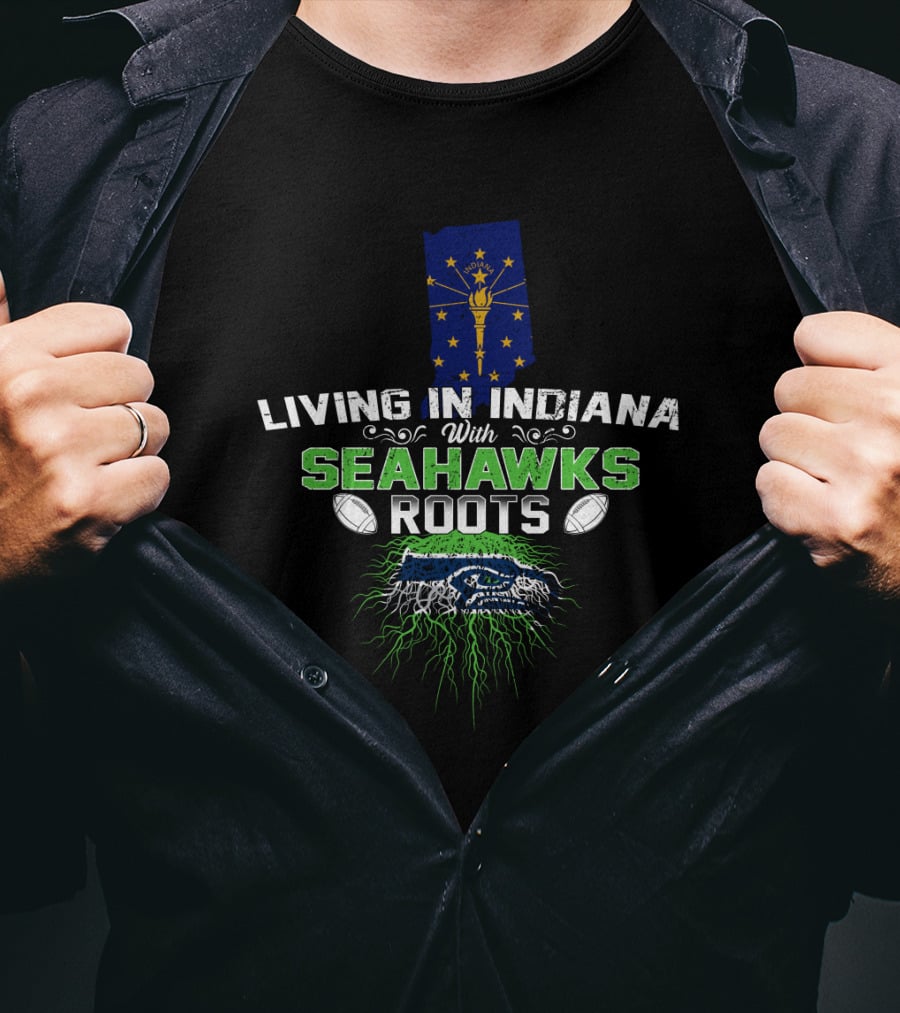 Living In Indiana Seahawks Roots Football Pride Indiana Map Seahawks T-Shirt