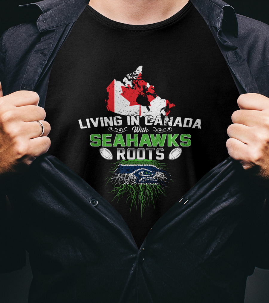 Living In Canada With Seahawks Roots Map And Emblem Football T-Shirt