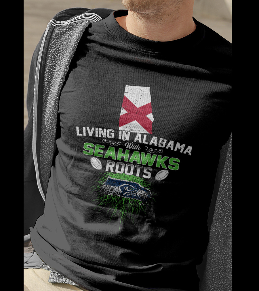 Living In Alabama With Seahawks Roots Flag Football Connection T-Shirt