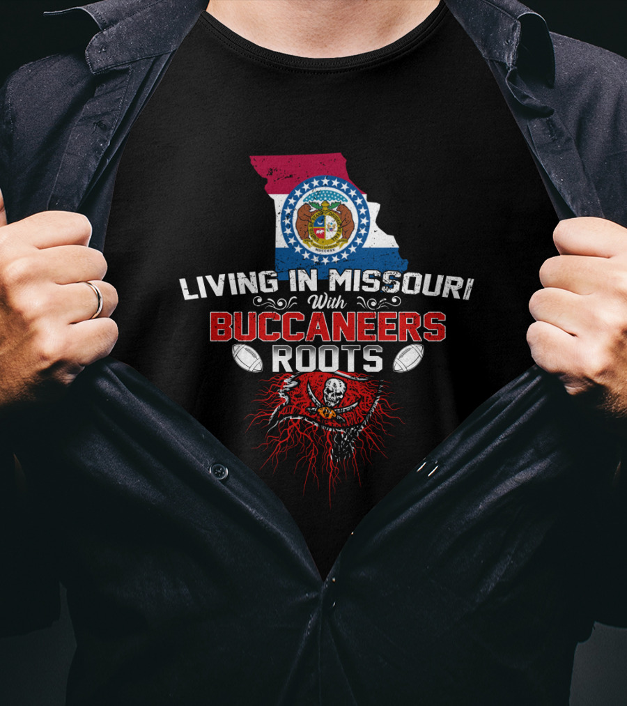 Living In Missouri With Buccaneers Roots Flag And Pirate T-Shirt