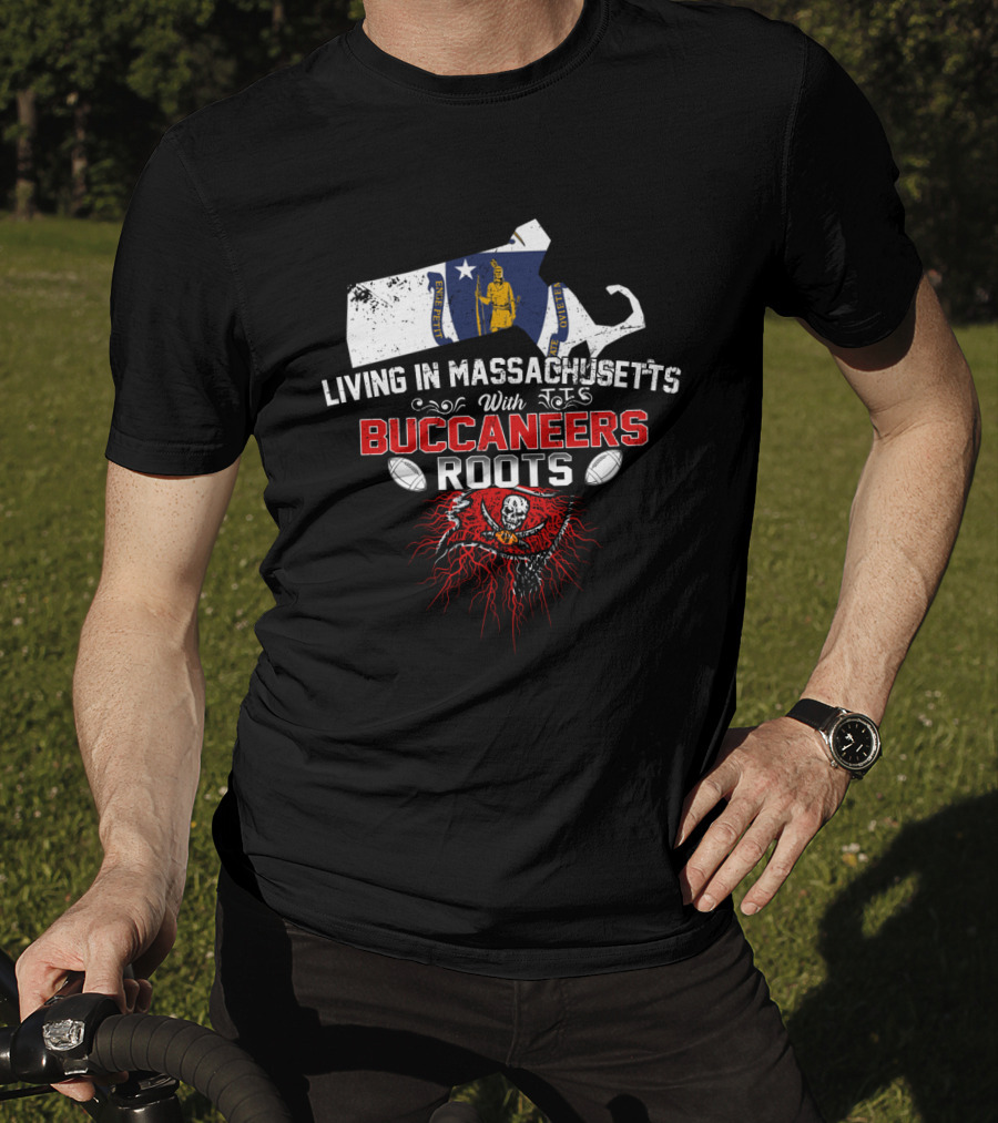 Living In Massachusetts With Buccaneers Roots And Football Heritage T-Shirt