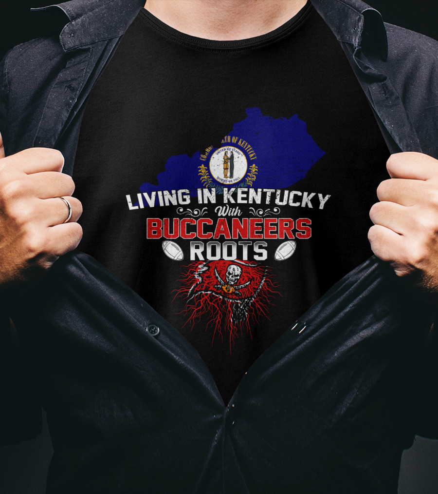 Living In Kentucky With Buccaneers Roots Flag Display T-Shirt