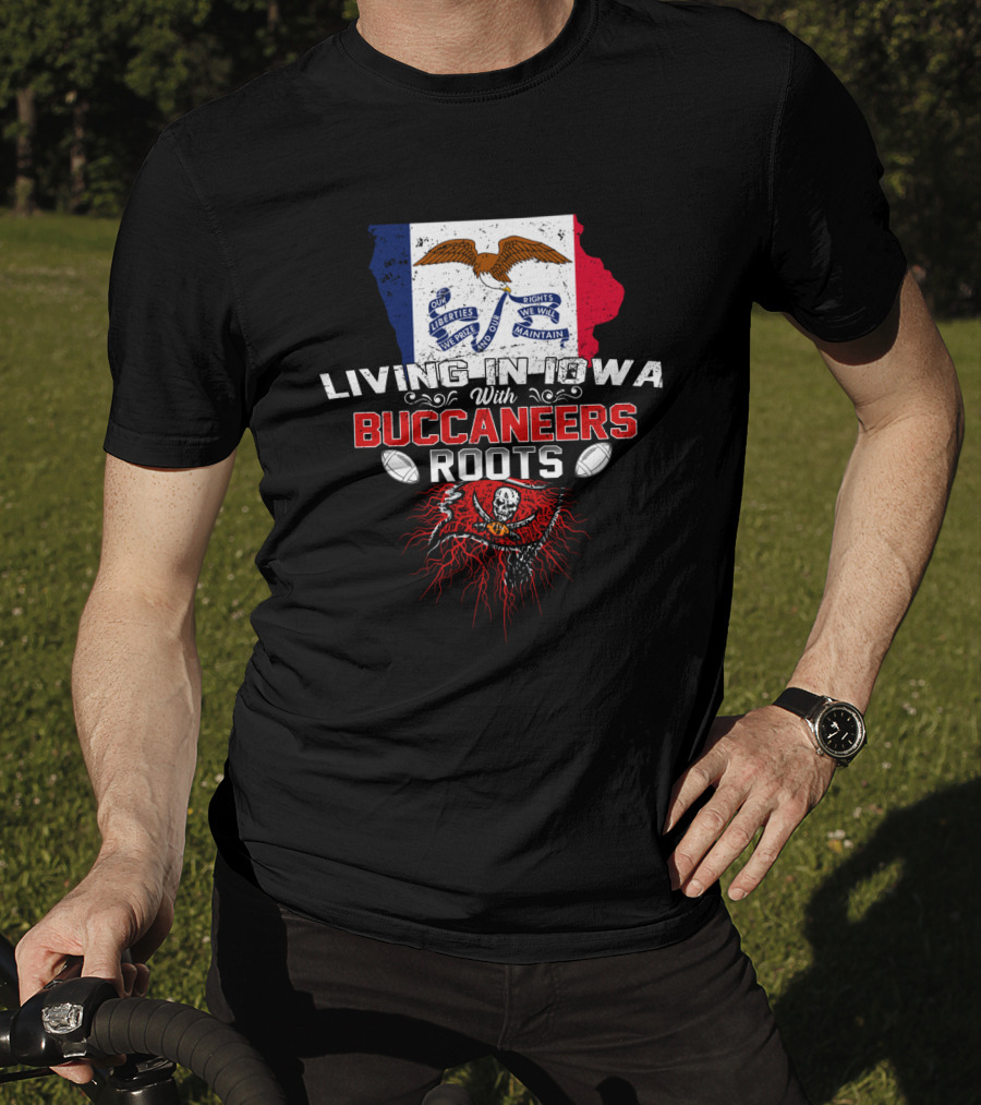 Living In Iowa With Buccaneers Roots Iowa Flag And Pirate Skull T-Shirt