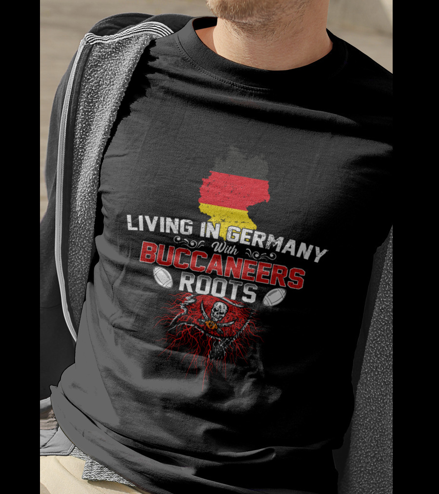 Living In Germany With Buccaneers Roots Flag And Skull T-Shirt