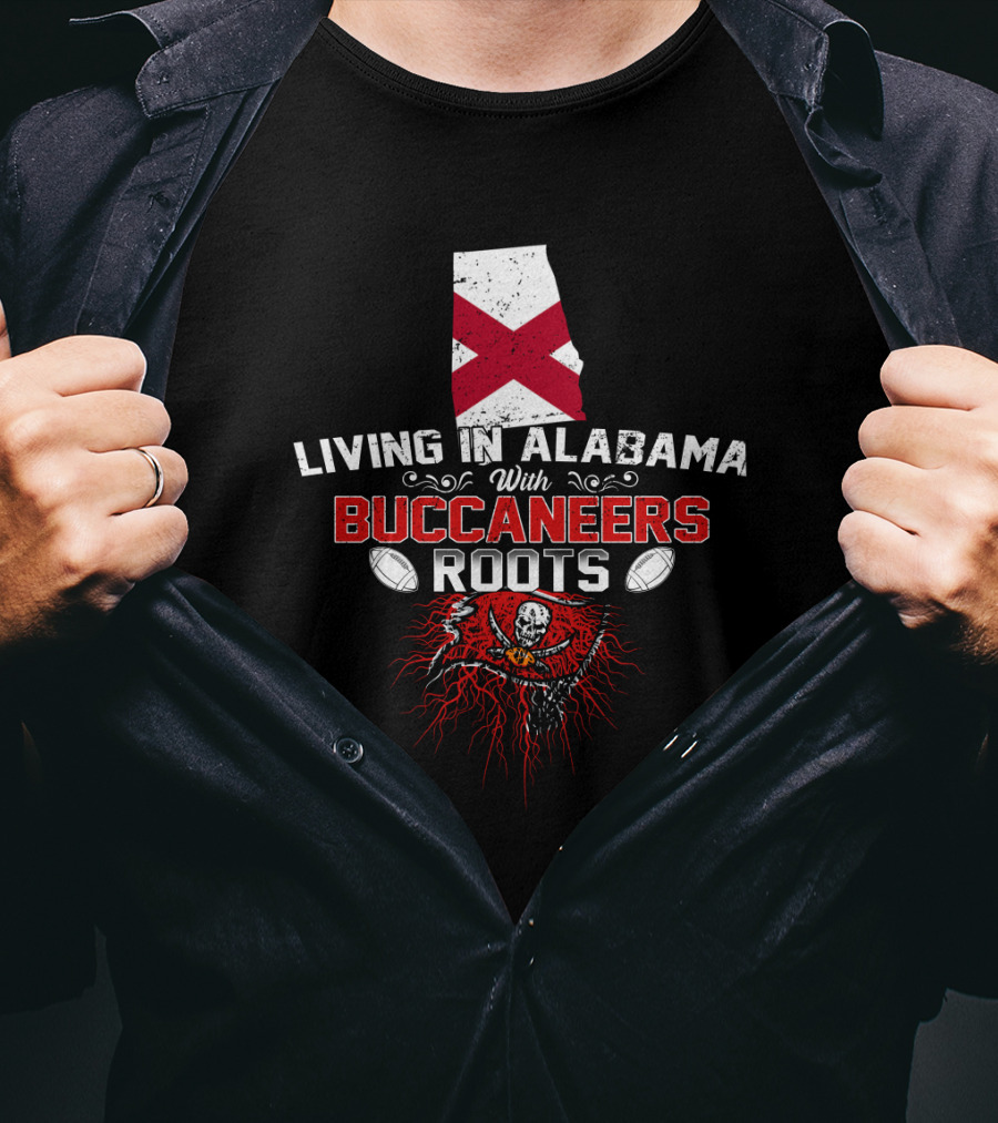 Living In Alabama With Buccaneers Roots Skull Flag Football T-Shirt