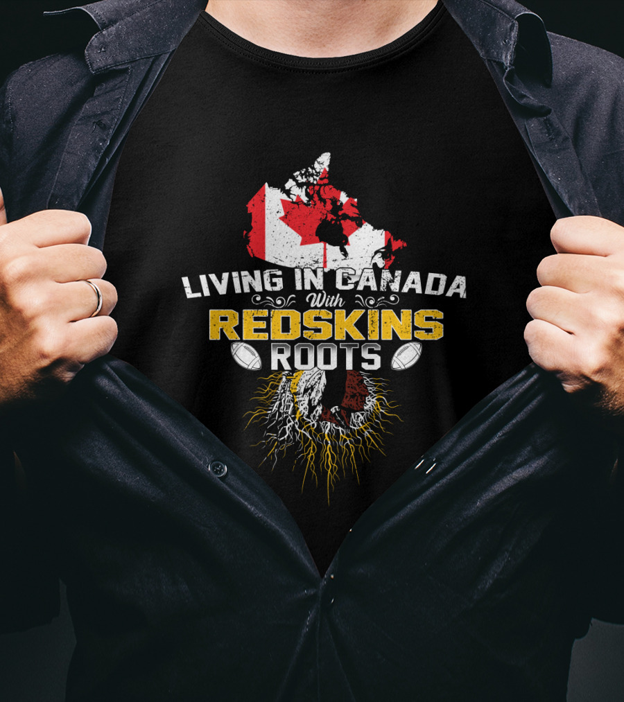 Living In Canada With Redskins Roots Map Of Canada And American Football Elements T-Shirt