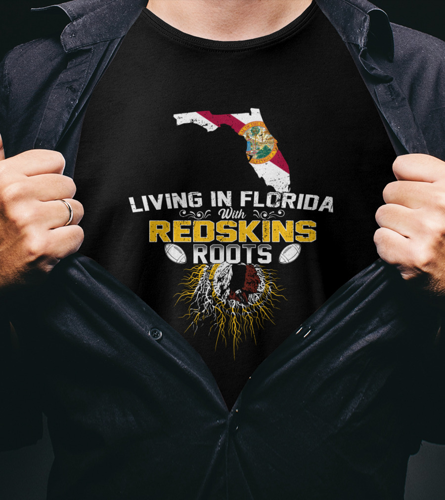 Living In Florida With Redskins Roots State Outline And Football Connection T-Shirt