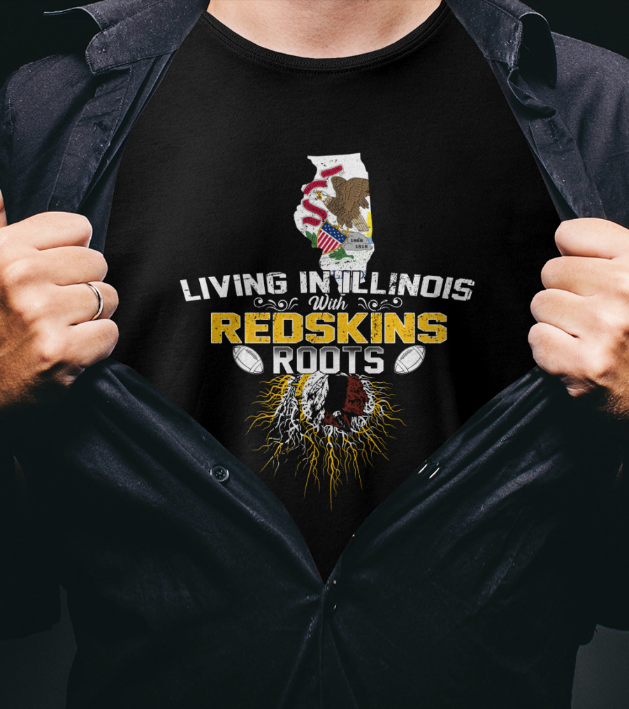 Living In Illinois With Redskins Roots And Football Heritage T-Shirt