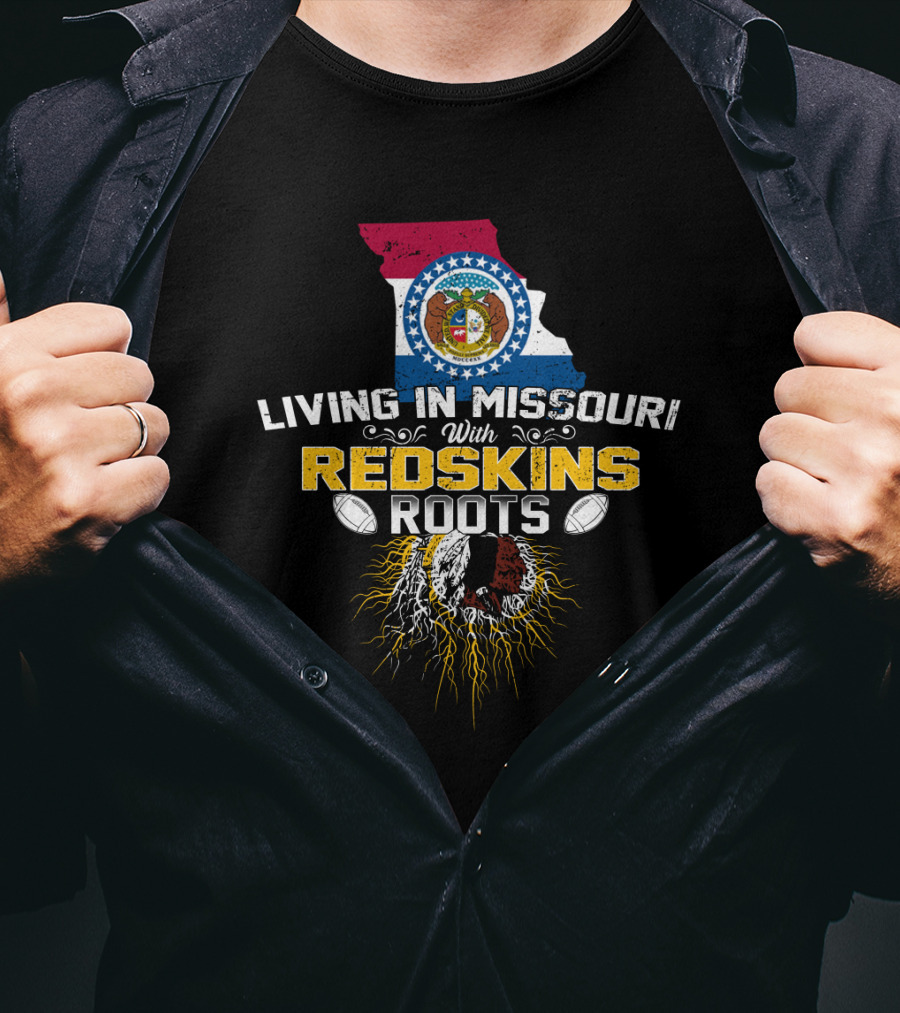 Living In Missouri With Redskins Roots Nfl Team Pride T-Shirt