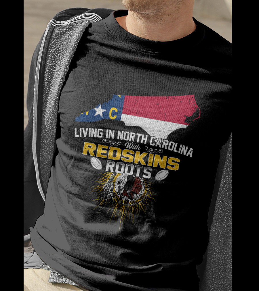 Living In North Carolina With Redskins Roots North Carolina Flag Redskins Logo Football Theme T-Shirt