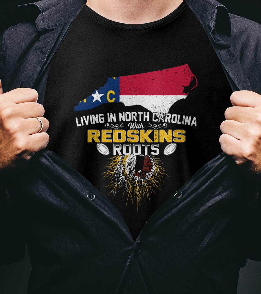 Living In North Carolina With Redskins Roots North Carolina Flag Redskins Logo Football Theme T-Shirt