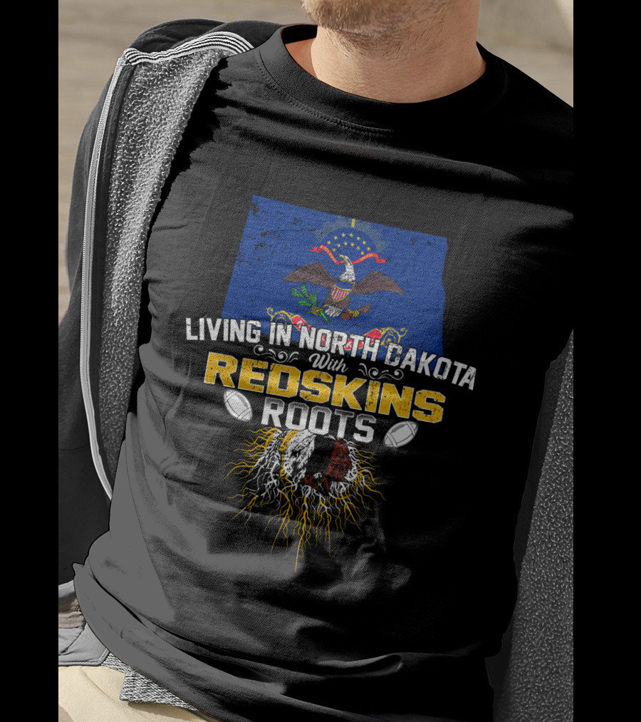 Living In North Dakota With Redskins Roots Emblem On State Flag T-Shirt