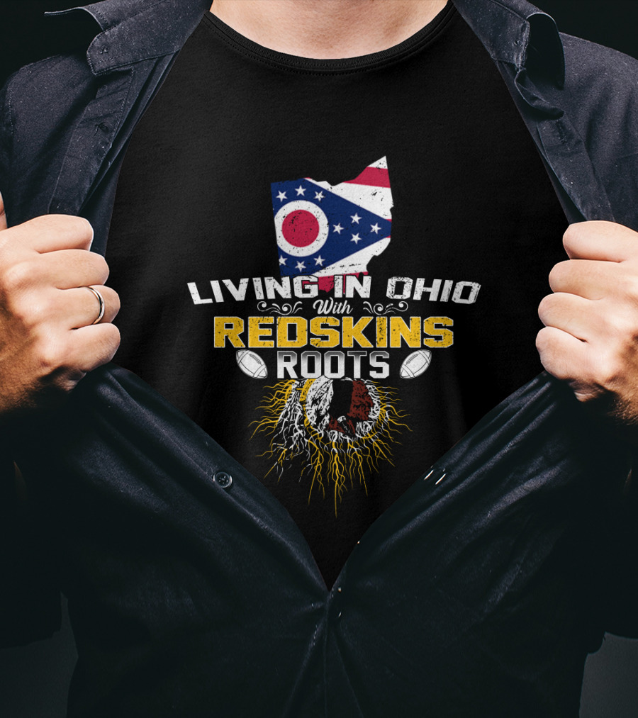 Living In Ohio With Redskins Roots State Flag Football Connection T-Shirt