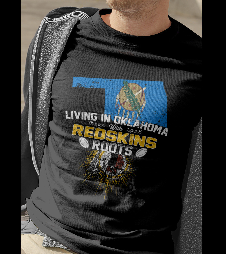 Living In Oklahoma With Redskins Roots Oklahoma State Flag Football Theme T-Shirt