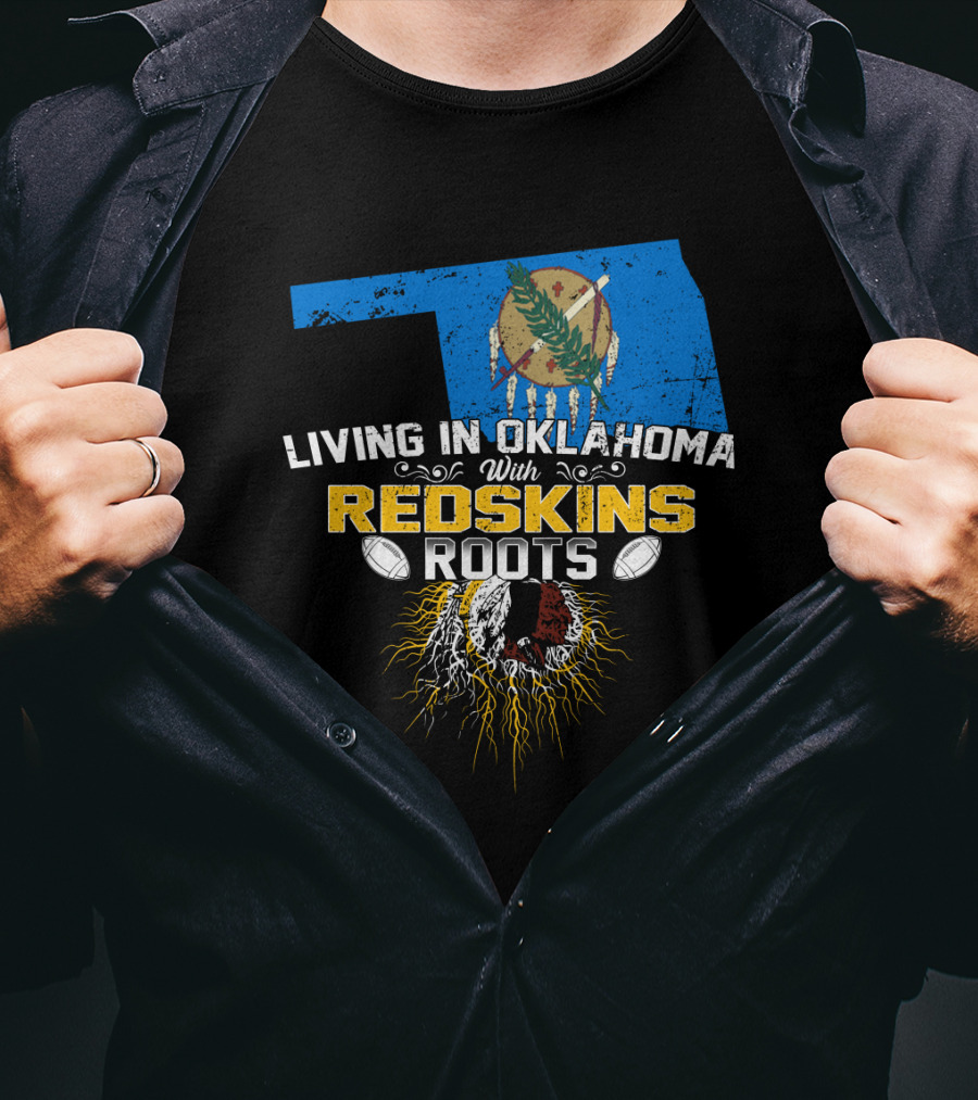 Living In Oklahoma With Redskins Roots Oklahoma State Flag Football Theme T-Shirt