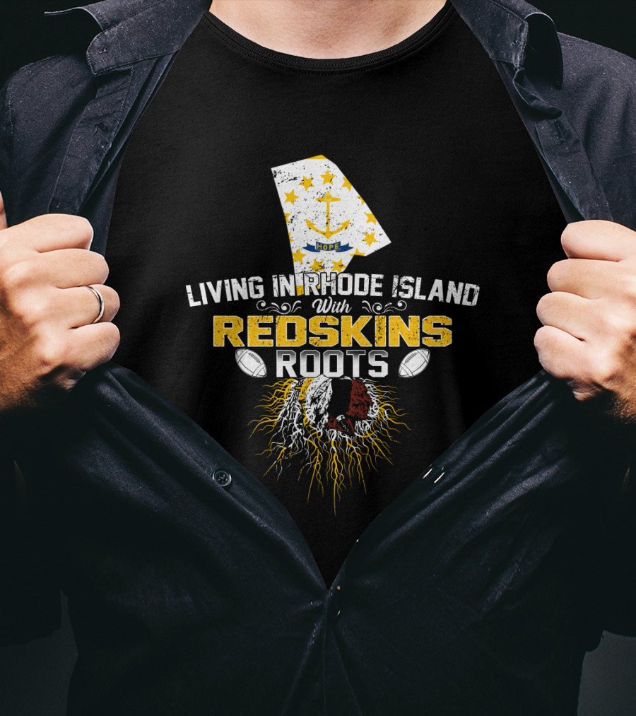 Living In Rhode Island With Redskins Roots Anchor Flag Football Heritage T-Shirt