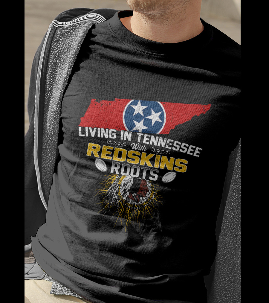 Living In Tennessee With Redskins Roots Tennessee Flag Football T-Shirt