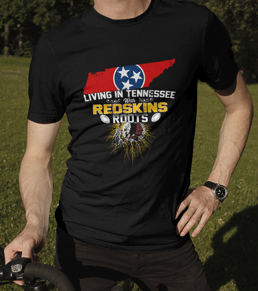 Living In Tennessee With Redskins Roots Tennessee Flag Football T-Shirt