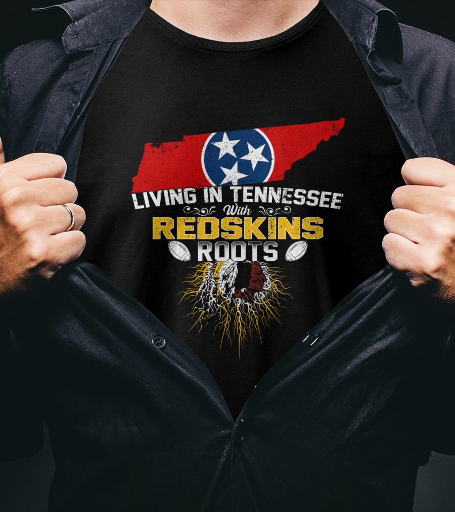 Living In Tennessee With Redskins Roots Tennessee Flag Football T-Shirt