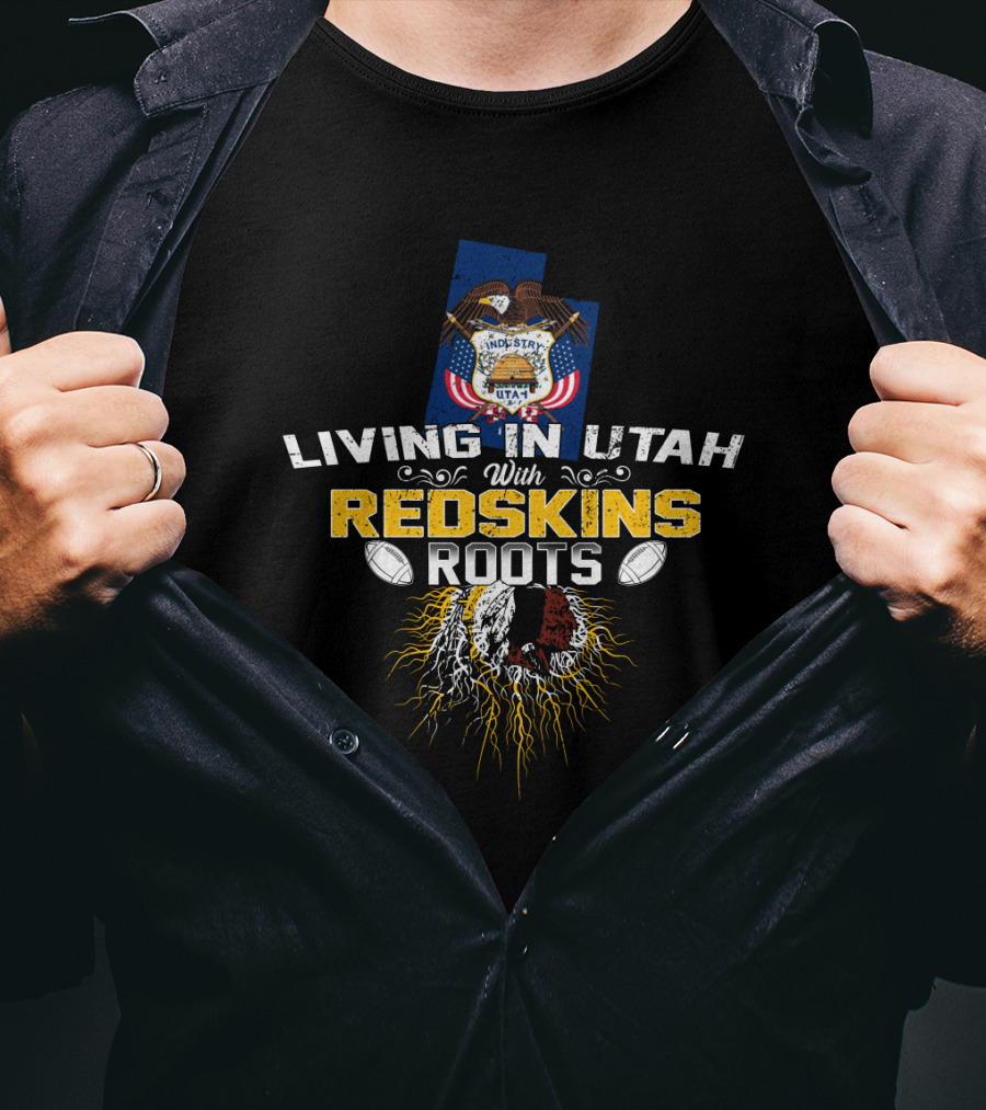 Living In Utah With Redskins Roots And Utah State Seal Football Theme T-Shirt