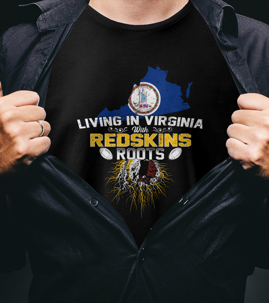 Living In Virginia With Redskins Roots Football Heritage T-Shirt