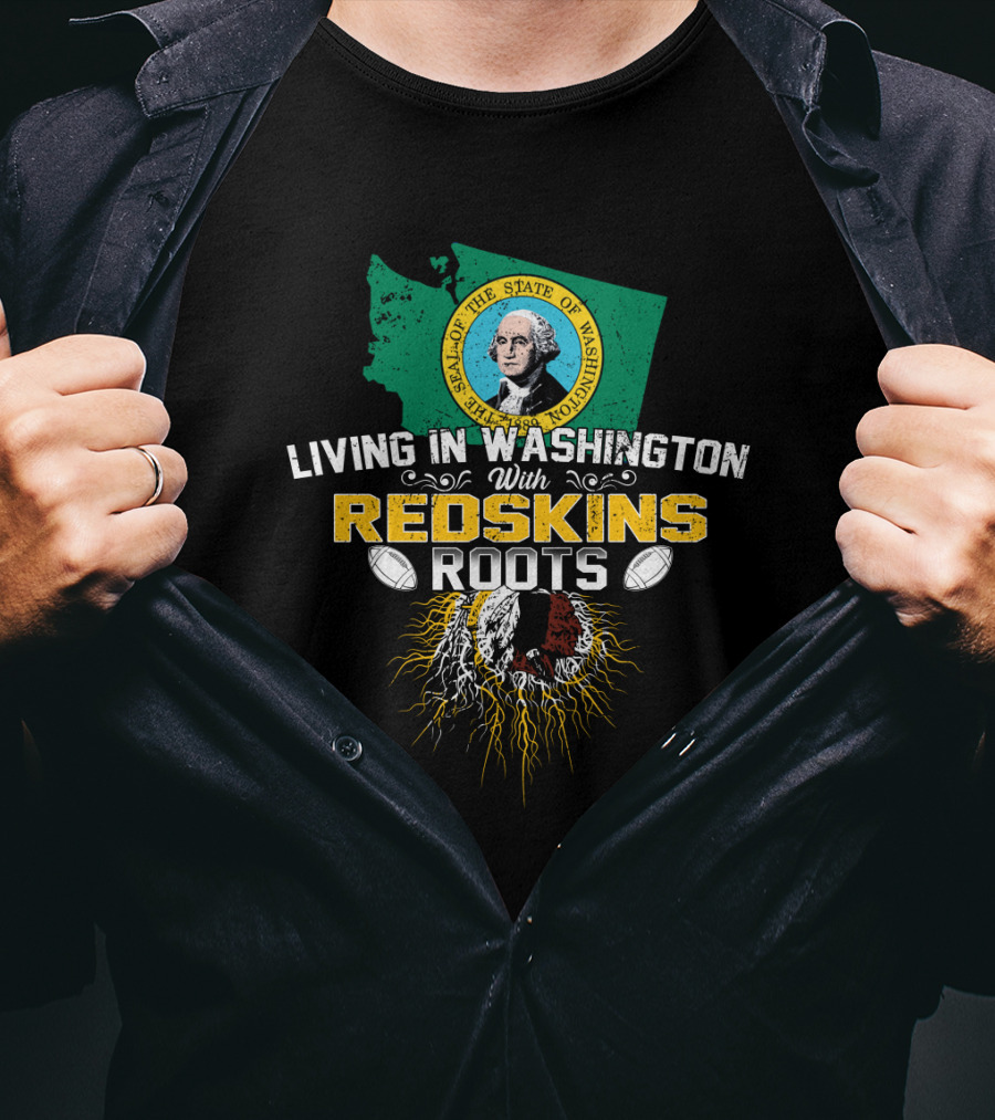 Living In Washington With Redskins Roots Seal Of The State Of Washington T-Shirt