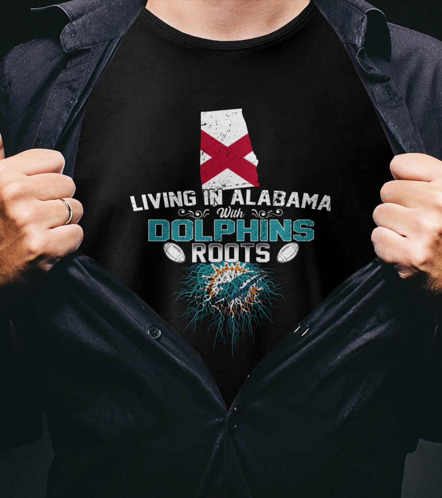 Living In Alabama With Miami Dolphins Roots And Alabama State Flag T-Shirt