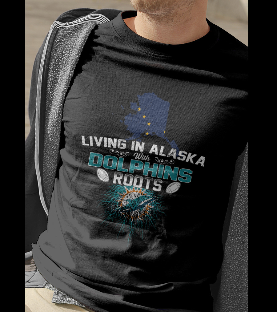 Living In Alaska With Dolphins Roots And Miami Football Elements T-Shirt