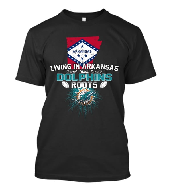 Living In Arkansas With Miami Dolphins Roots Football Passion T-Shirt