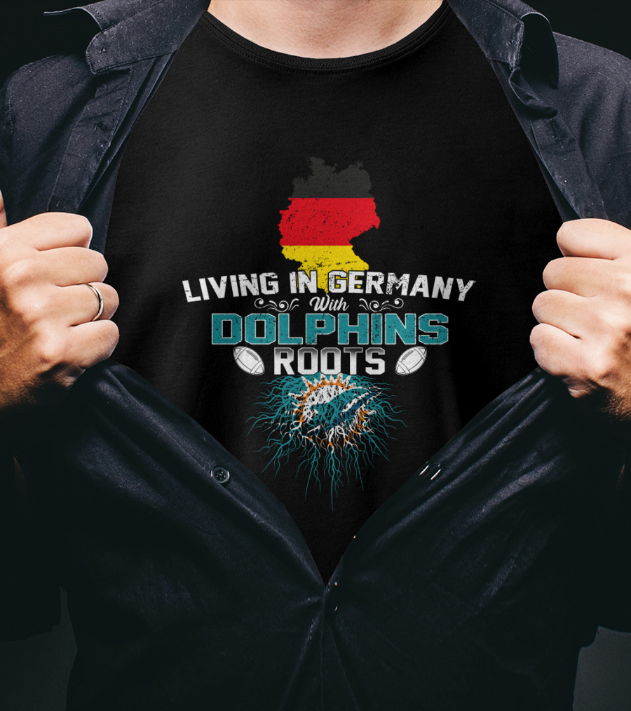 Living IN Germany With Dolphins Roots Flag Football Team Spirit T-Shirt