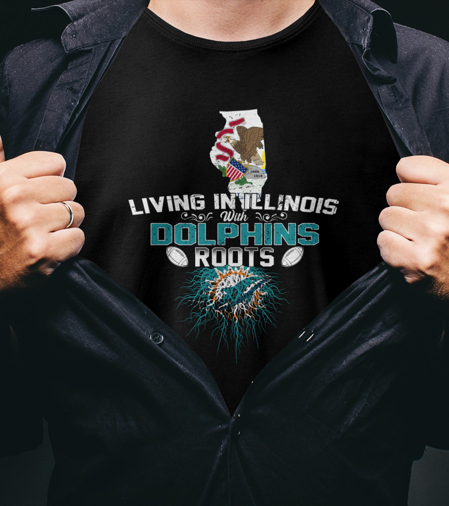 Living In Illinois With Dolphins Roots NFL Football State Heritage T-Shirt