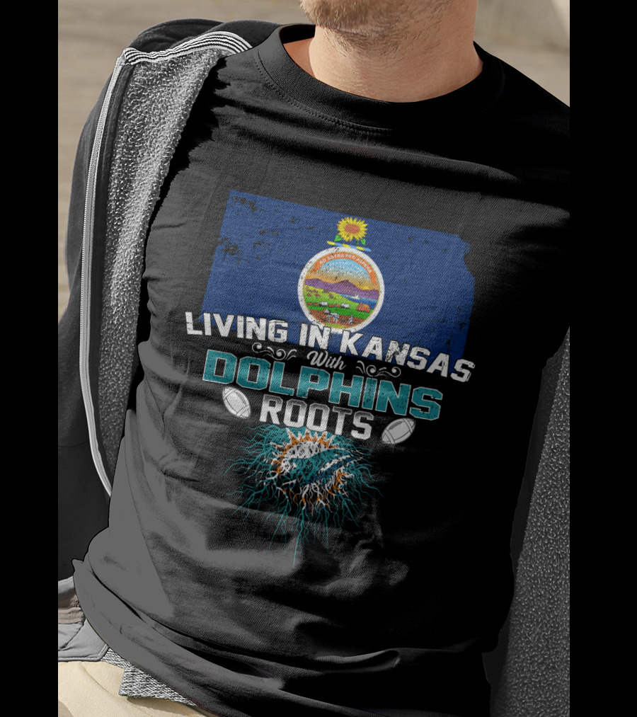 Living In Kansas With Dolphins Roots Miami Football T-Shirt