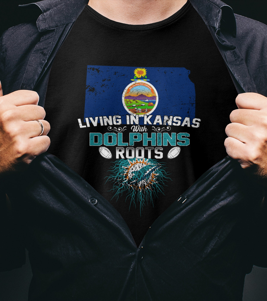 Living In Kansas With Dolphins Roots Miami Football T-Shirt