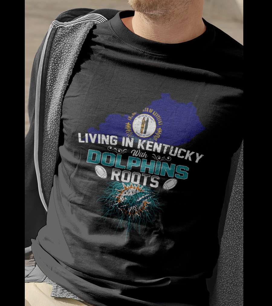 Living In Kentucky With Miami Dolphins Roots Kentucky State Seal Flag T-Shirt