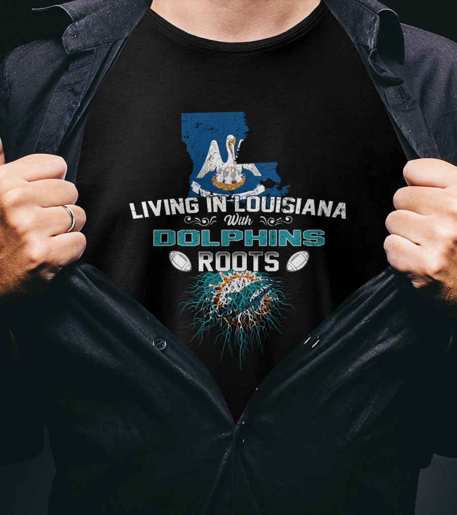 Living In Louisiana With Miami Dolphins Roots Pelican Graphic Football T-Shirt