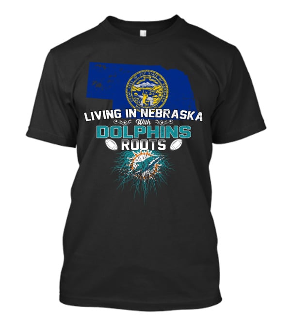 Living In Nebraska With Miami Dolphins Roots And Nebraska State Seal T-Shirt