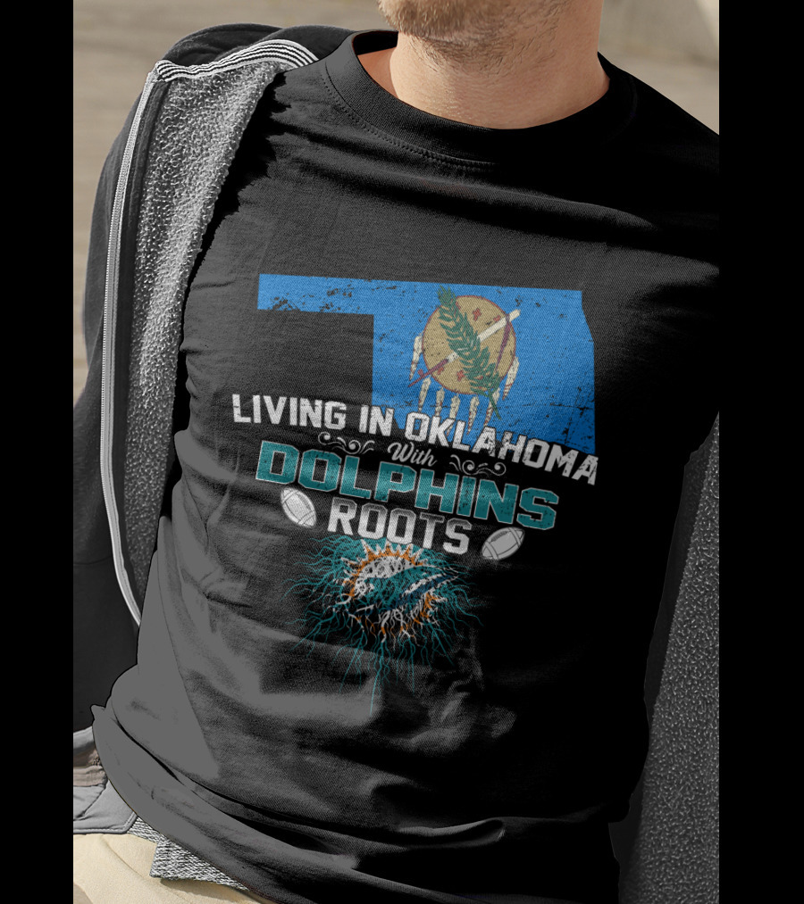 Living In Oklahoma With Miami Dolphins Roots And Oklahoma Flag Background T-Shirt