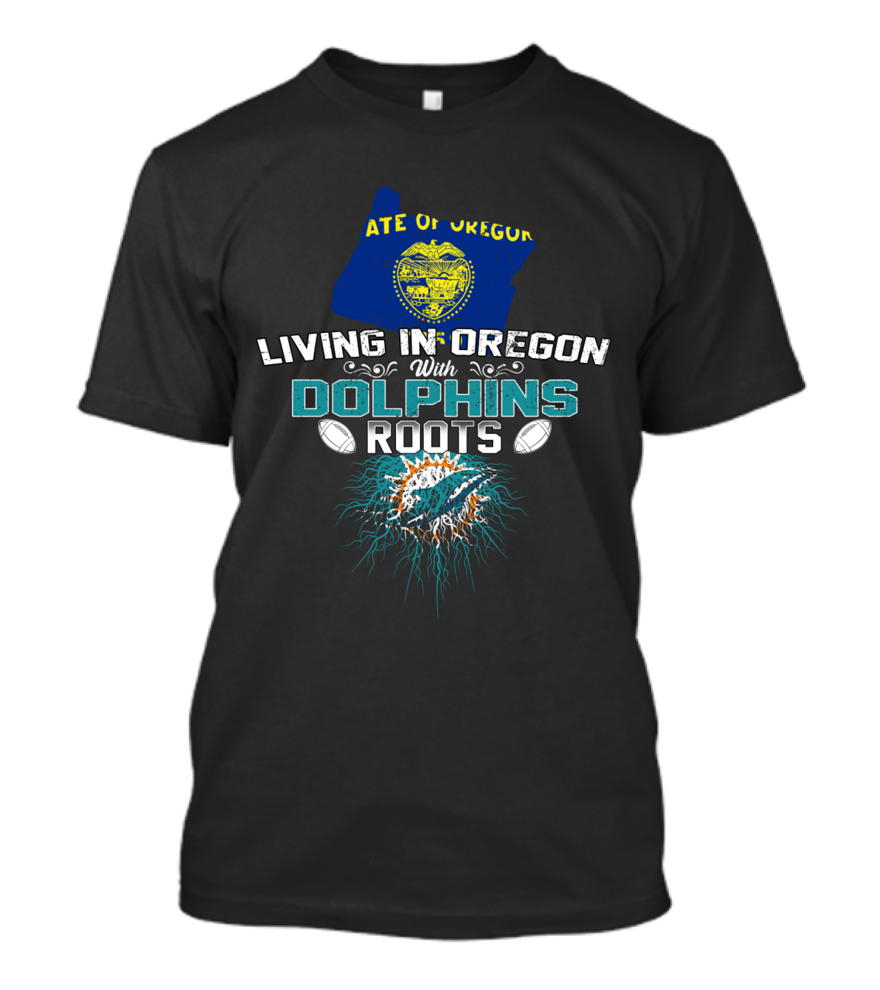 Living In Oregon With Dolphins Roots State Of Oregon Flag Football T-Shirt