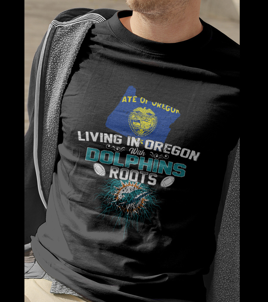 Living In Oregon With Dolphins Roots State Of Oregon Flag Football T-Shirt