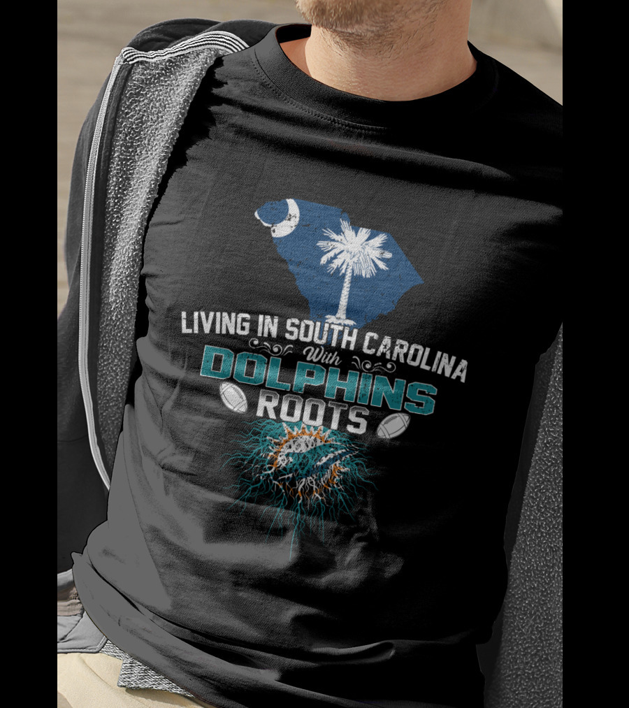 Living In South Carolina With Miami Dolphins Roots Palmetto Moon T-Shirt