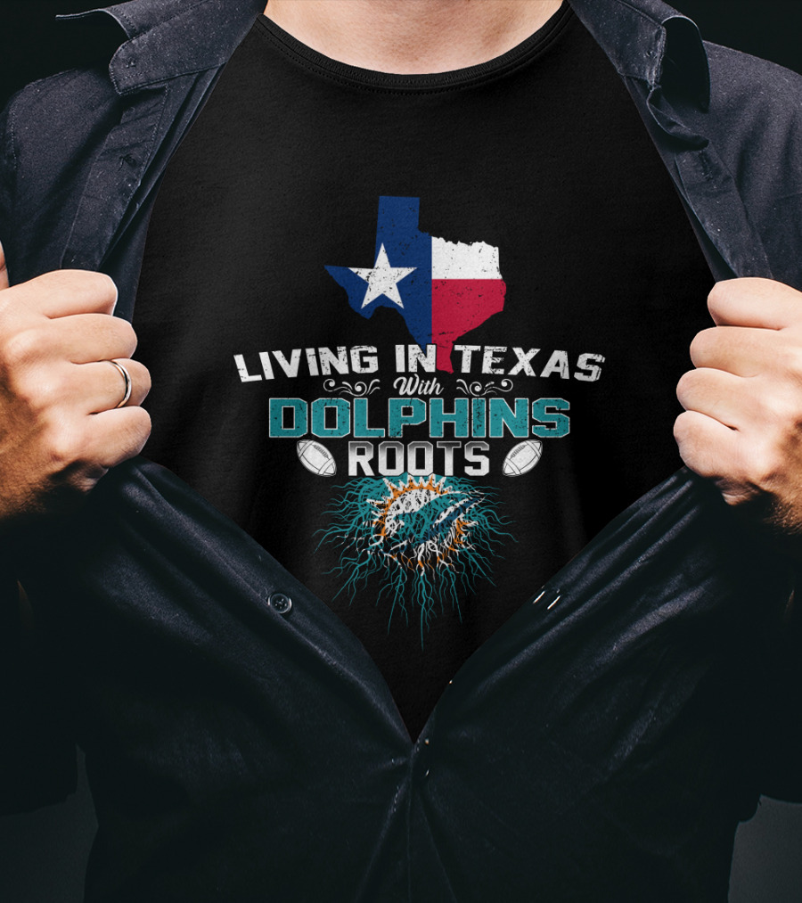 Living In Texas With Dolphins Roots Miami Football Fan Pride Logo Texas Map T-Shirt