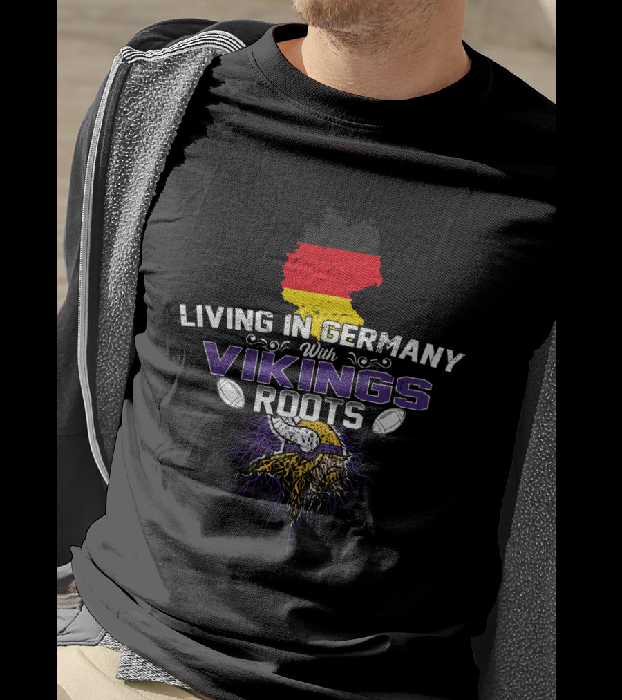 Living In Germany Embracing Viking Heritage With German Flag Roots And Horned Helmet T-Shirt
