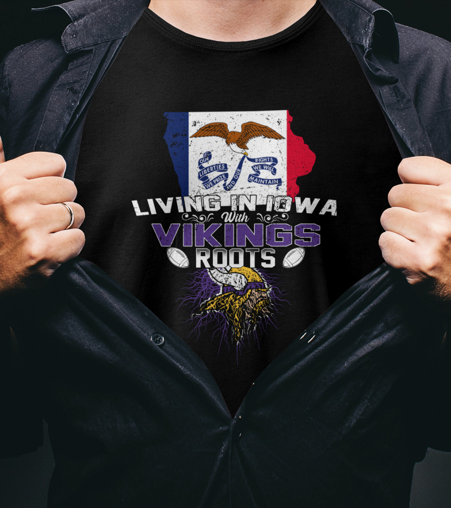 Living In Iowa With Vikings Roots Flag And Horned Helmet With Footballs T-Shirt