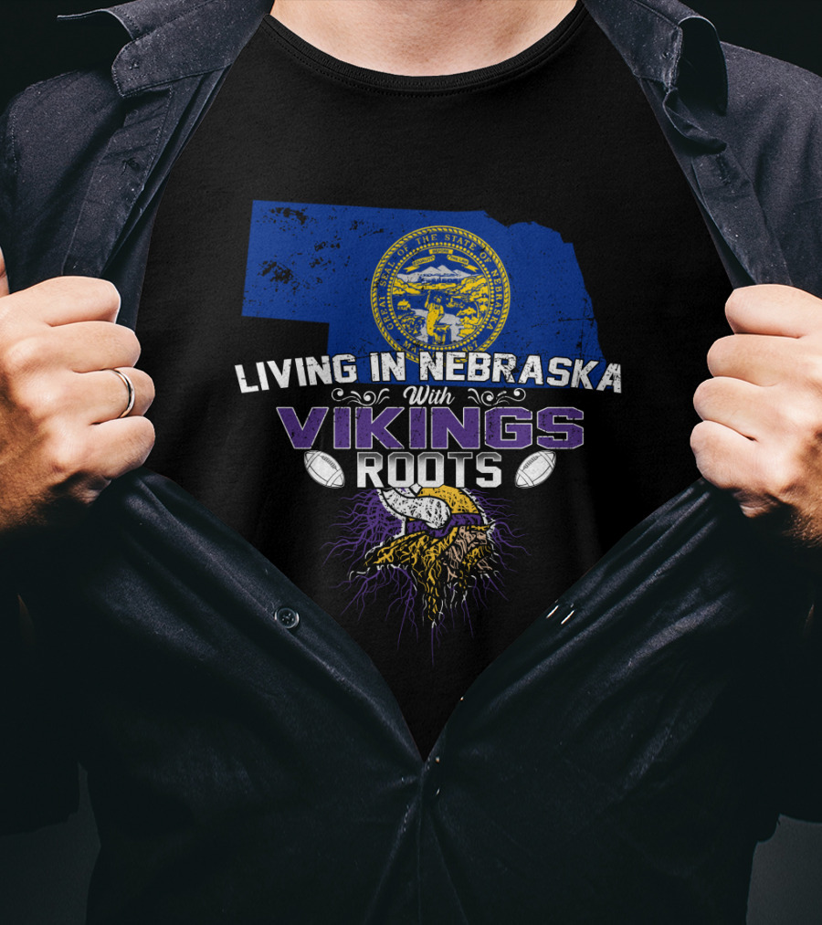 Living In Nebraska With Minnesota Vikings Roots T-Shirt
